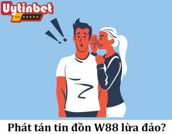 W88 lừa đảo? Sự thật hay tin đồn bôi nhọ nhà cái uy tín