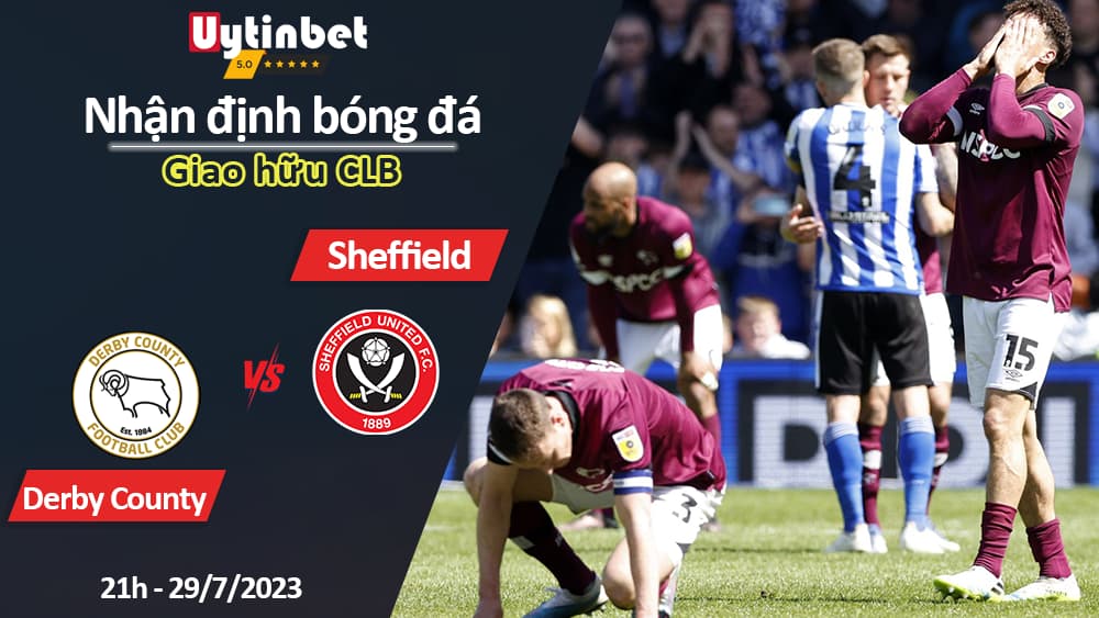 Nhận định bóng đá Derby County vs Sheffield, 21h ngày 29/7, Giao hữu CLB