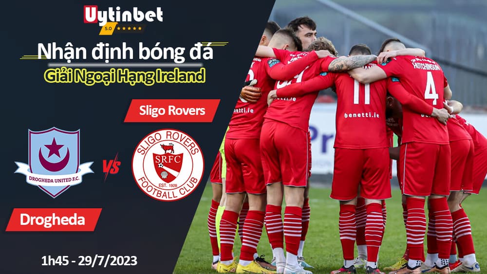 Nhận định bóng đá Drogheda vs Sligo Rovers 1h45 ngày 29/7/2023, Giải Ngoại Hạng Ireland