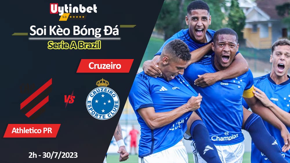 Soi kèo Athletico PR vs Cruzeiro 2h ngày 30/7/2023, Serie A Brazil