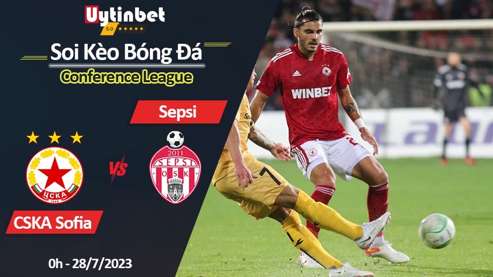 Soi kèo CSKA Sofia vs Sepsi 0h ngày 28/7/2023, UEFA Conference League