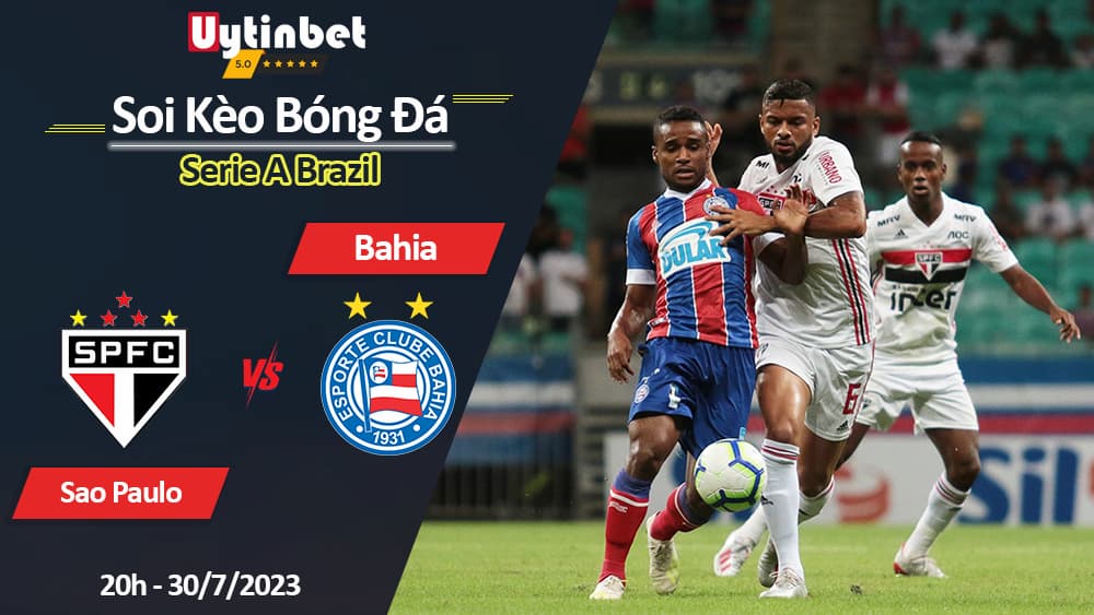 Soi kèo Sao Paulo vs Bahia 20h ngày 30/7/2023, Serie A Brazil