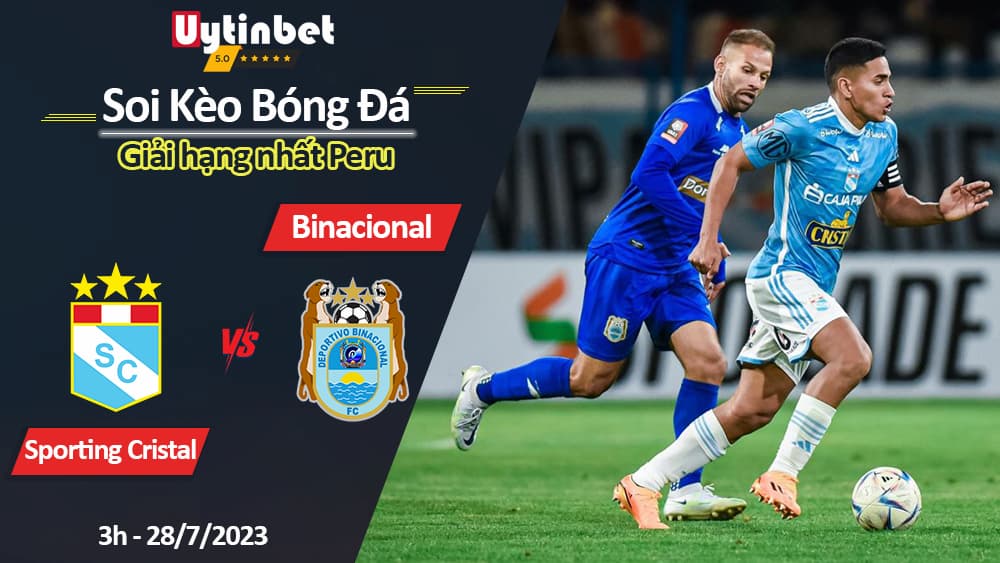 Soi kèo Sporting Cristal vs Binacional 3h ngày 28/7/2023, Giải hạng nhất Peru