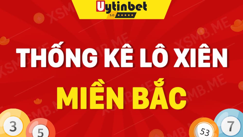 Lô xiên xổ số miền bắc dễ trúng và thưởng lớn