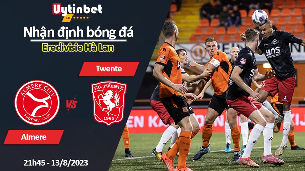 Nhận định bóng đá Almere vs Twente, 21h45 ngày 13/8/2023, Eredivisie Hà Lan