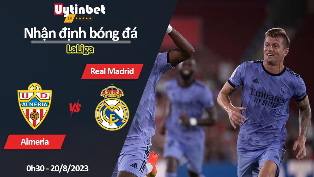 Nhận định bóng đá Almeria vs Real Madrid, 0h30 ngày 20/8/2023, LaLiga