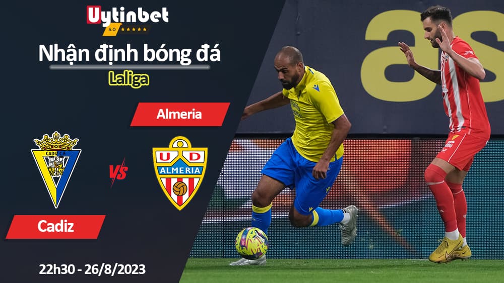 Nhận định bóng đá Cadiz vs Almeria, 22h30 ngày 26/8/2023, Laliga