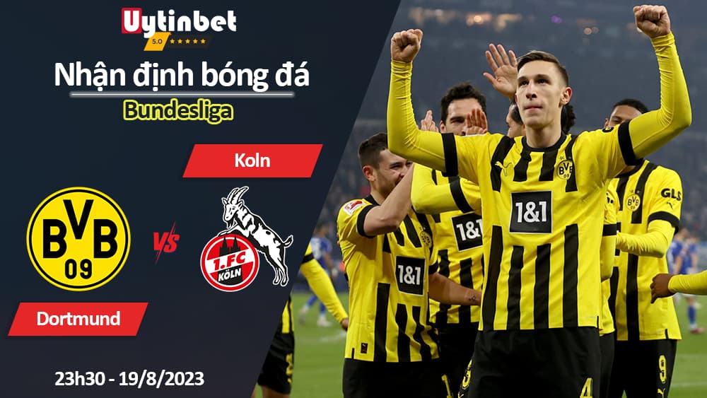 Nhận định bóng đá Dortmund vs Koln, 23h30 ngày 19/8/2023, Bundesliga