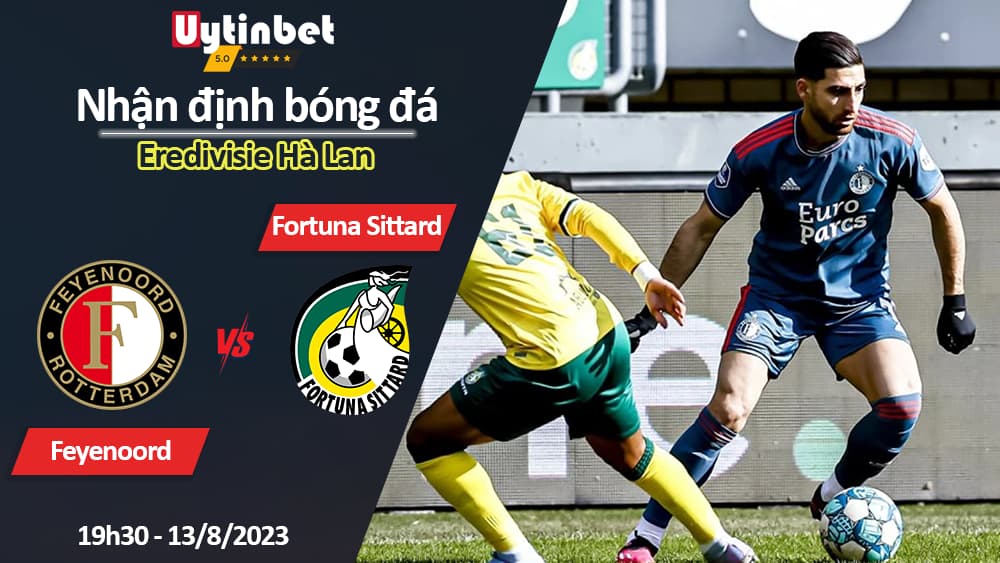 Nhận định bóng đá Feyenoord vs Fortuna Sittard, 19h30 ngày 13/8/2023, Eredivisie Hà Lan