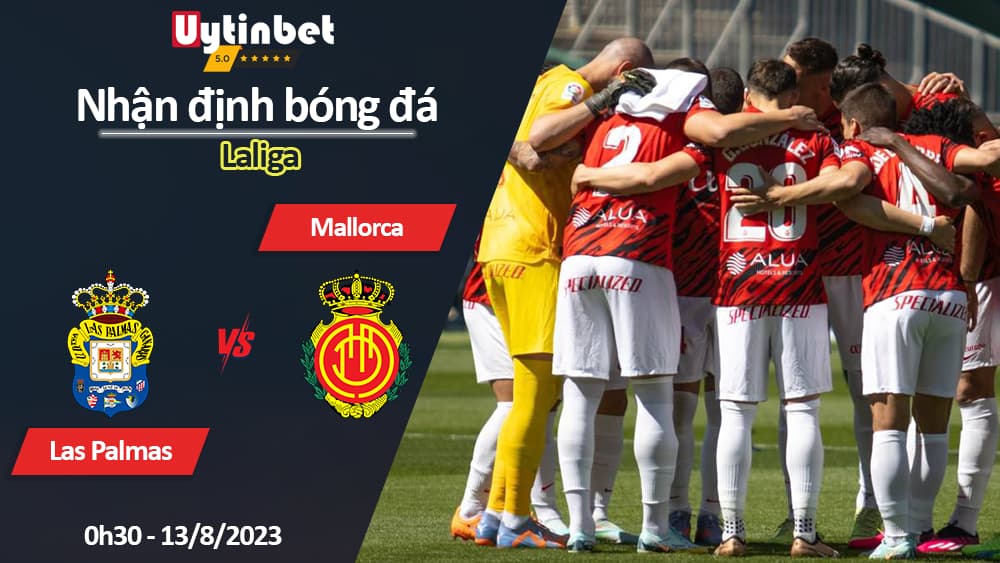 Nhận định bóng đá Las Palmas vs Mallorca, 0h30 ngày 13/8/2023, Laliga