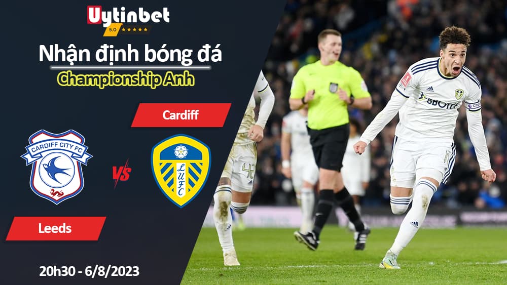 Nhận định bóng đá Leeds vs Cardiff, 20h30 ngày 6/8/2023, Championship Anh