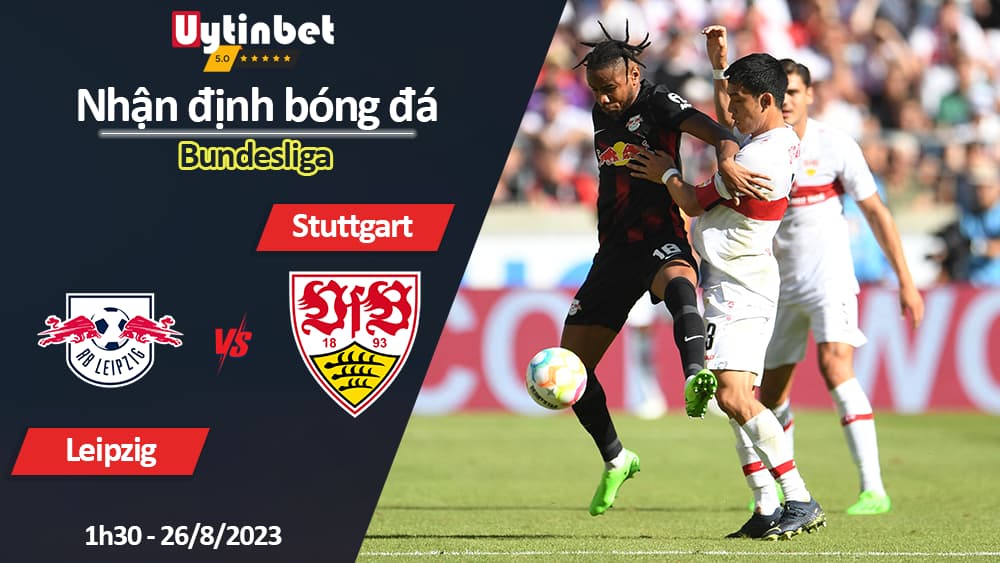 Nhận định bóng đá Leipzig vs Stuttgart, 1h30 ngày 26/8/2023, Bundesliga