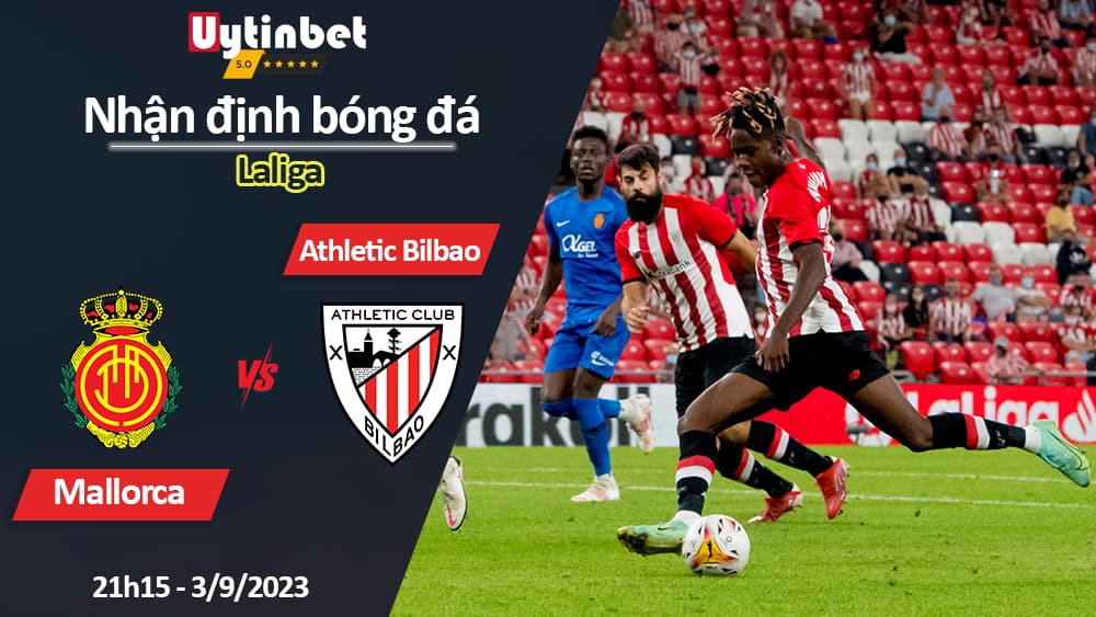 Nhận định bóng đá Mallorca vs Athletic Bilbao, 21h15 ngày 3/9/2023, Laliga