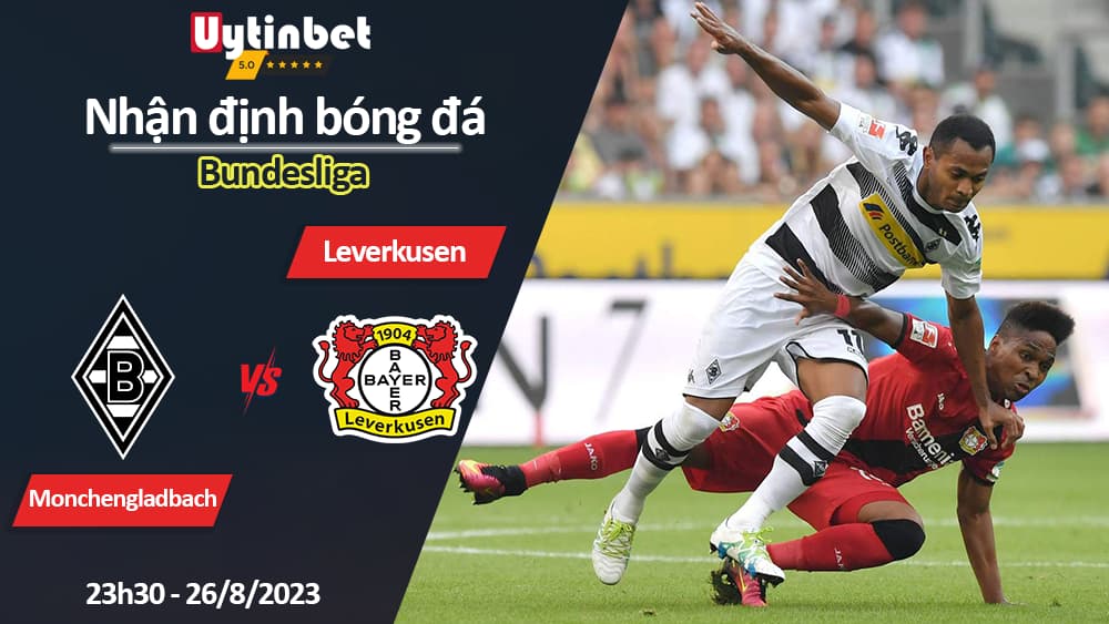 Nhận định bóng đá Monchengladbach vs Leverkusen, 23h30 ngày 26/8/2023, Bundesliga