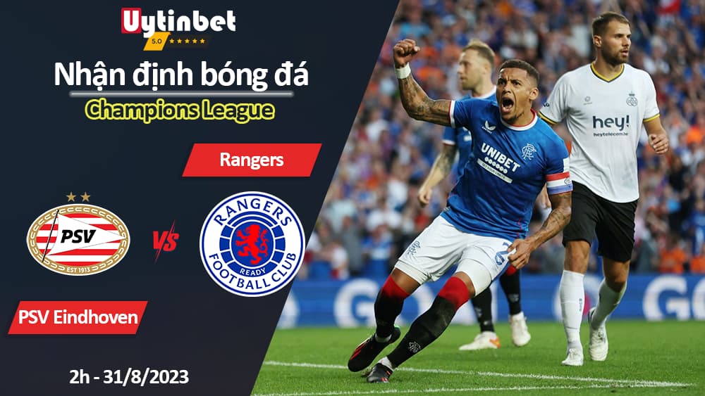 Nhận định bóng đá PSV Eindhoven vs Rangers, 2h ngày 31/8/2023, Champions League