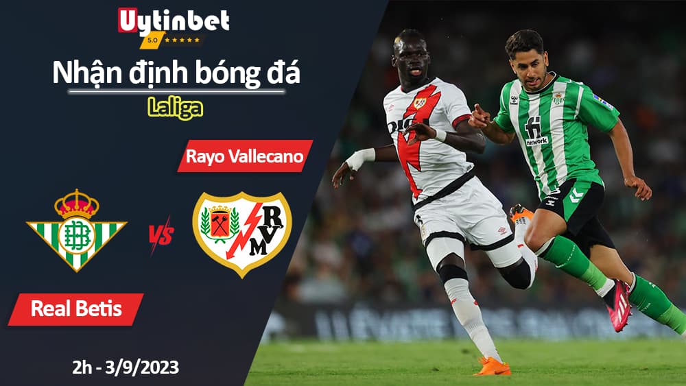 Nhận định bóng đá Real Betis vs Rayo Vallecano, 2h ngày 3/9/2023, Laliga