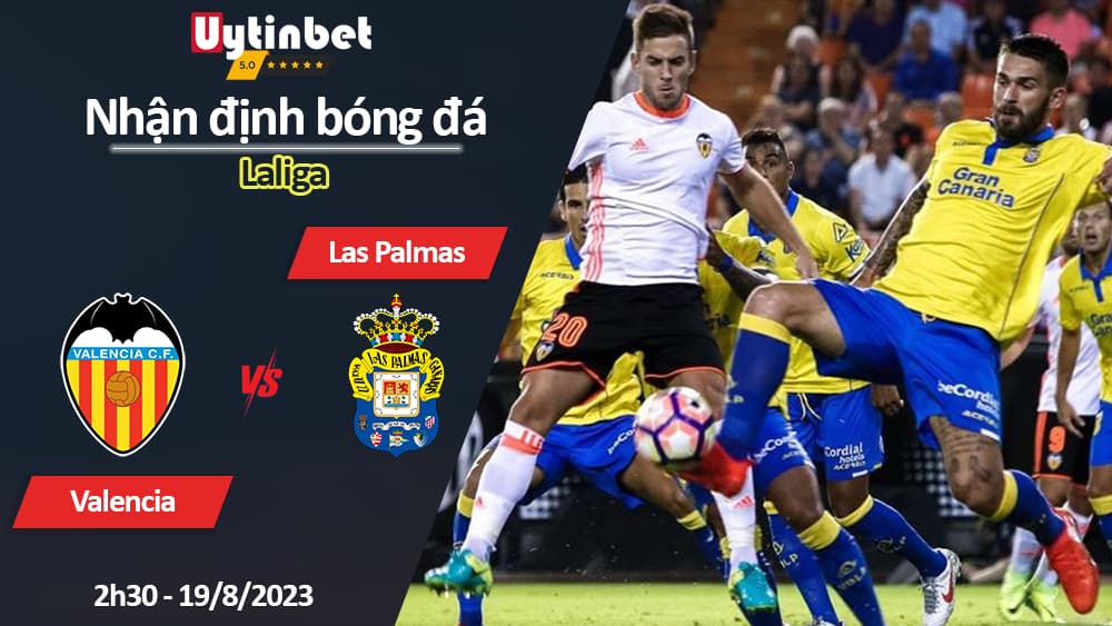 Nhận định bóng đá Valencia vs Las Palmas, 2h30 ngày 19/8/2023, Laliga