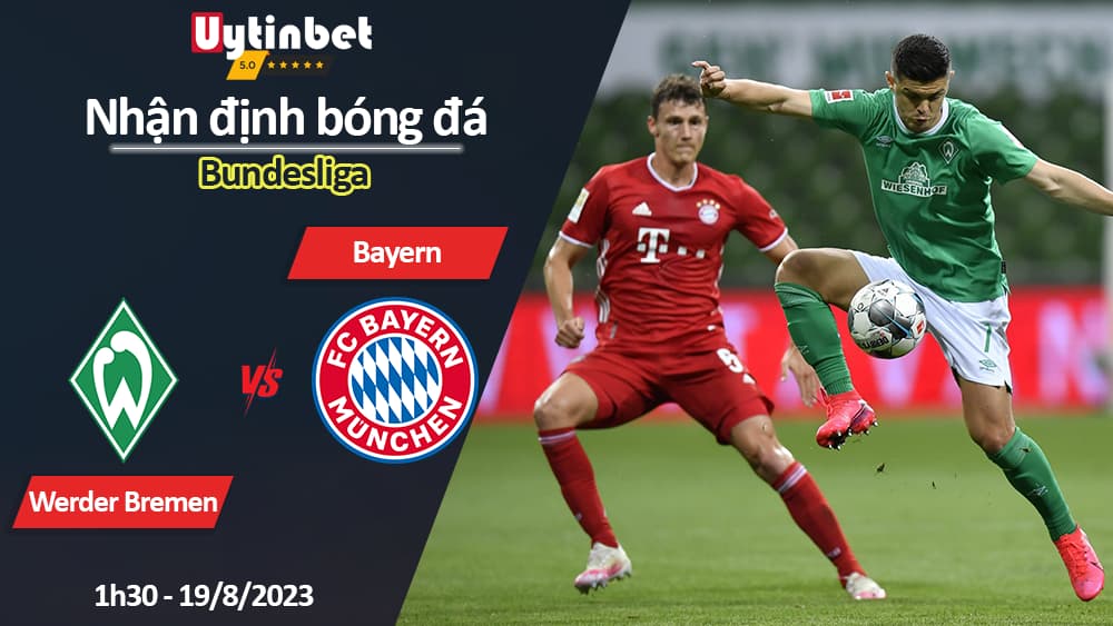 Nhận định bóng đá Werder Bremen vs Bayern, 1h30 ngày 19/8/2023, Bundesliga