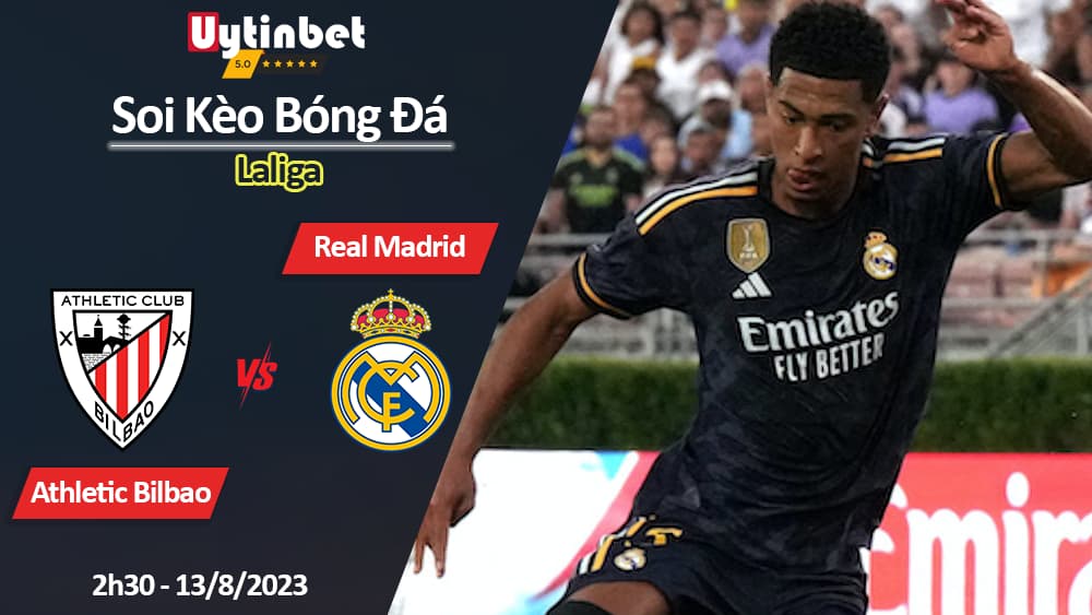 Soi kèo Athletic Bilbao vs Real Madrid, 2h30 ngày 13/8/2023, Laliga