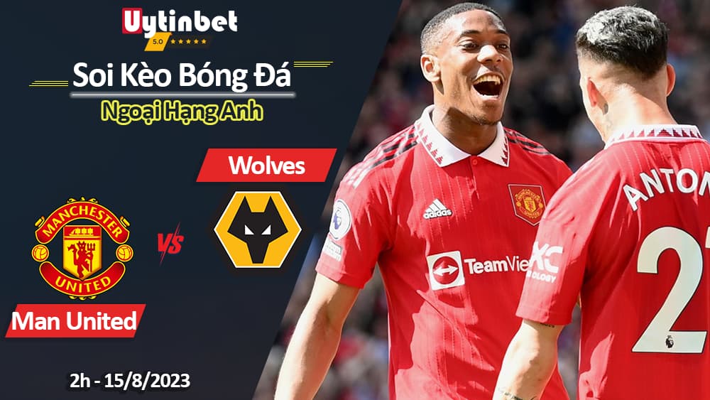 Soi kèo Manchester United vs Wolves, 2h ngày 15/8/2023, Ngoại Hạng Anh