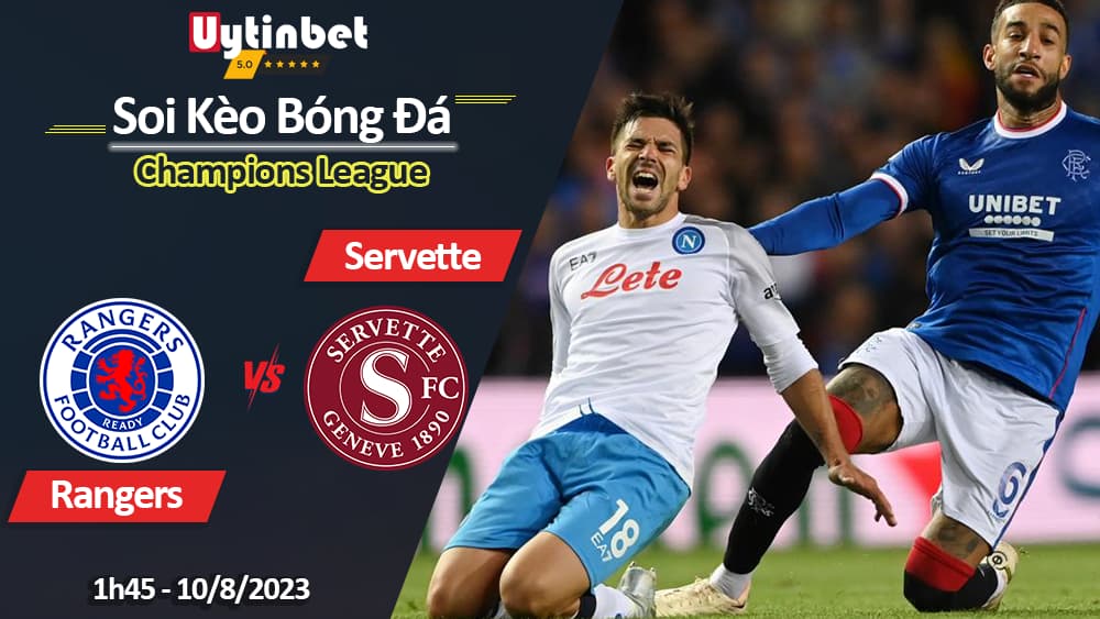 Soi kèo Rangers vs Servette, 1h45 ngày 10/8/2023, Champions League