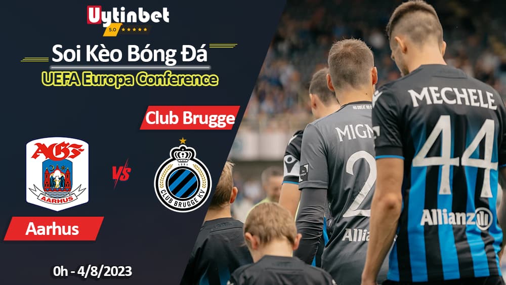 Soi kèo Aarhus vs Club Brugge, 0h 4/8, UEFA Europa Conference