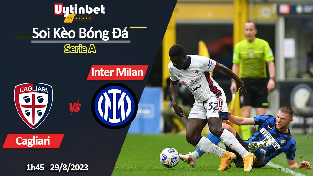 Soi kèo Cagliari vs Inter Milan, 1h45 ngày 29/8