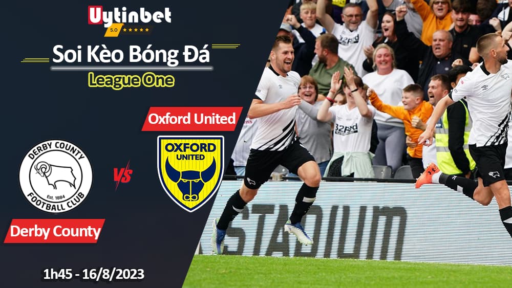 Soi kèo Derby County vs Oxford United, 1h45 ngày 16/8/2023, League One Anh