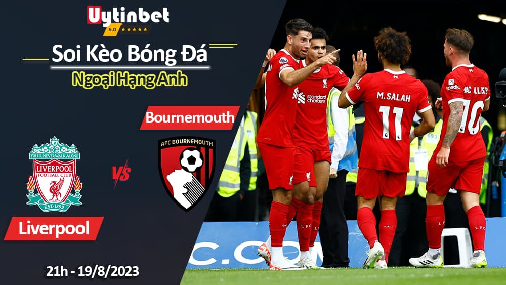 Soi kèo Liverpool vs Bournemouth, 21h ngày 19/8/2023, Ngoại Hạng Anh