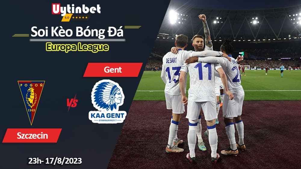 Soi kèo Szczecin vs Gent, 23h ngày 17/8/2023, Europa League