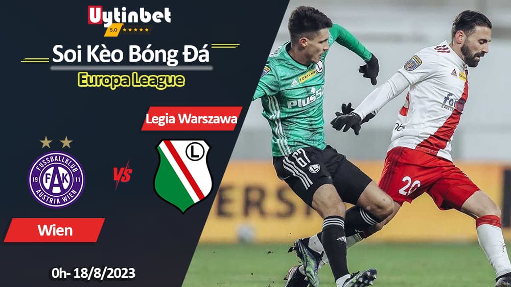 Soi kèo Wien vs Legia Warszawa, 0h ngày 18/8/2023, Europa League