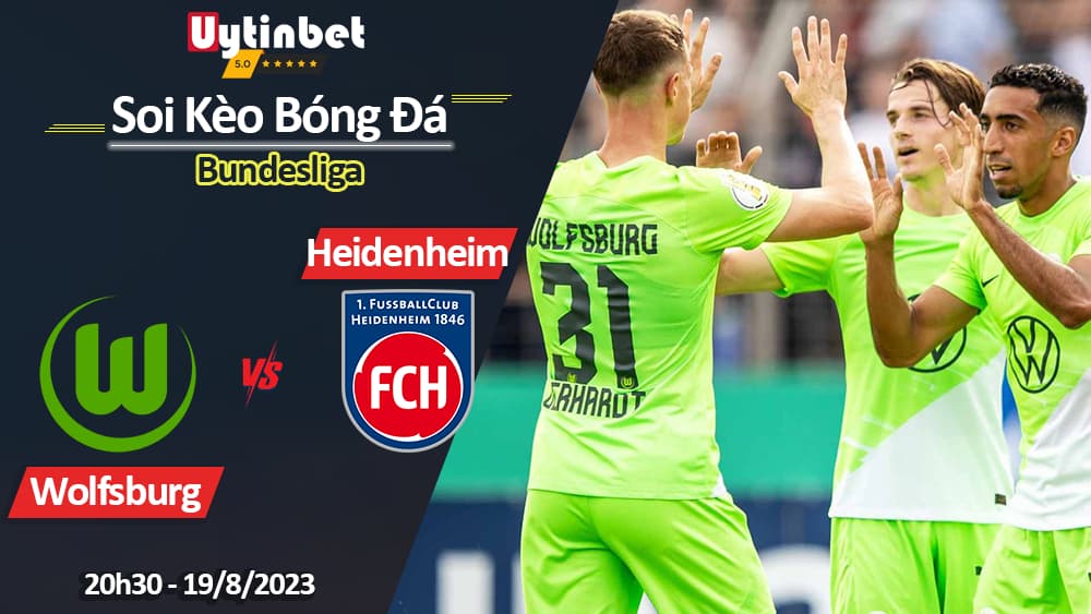 Soi kèo Wolfsburg vs Heidenheim, 20h30 ngày 19/8/2023, Bundesliga