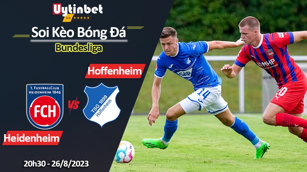 Soi kèo Heidenheim vs Hoffenheim, 20h30 ngày 26/8/2023