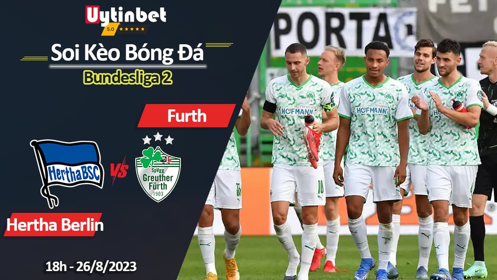 Soi kèo Hertha Berlin vs Greuther Furth, 18h00 ngày 26/8/2023