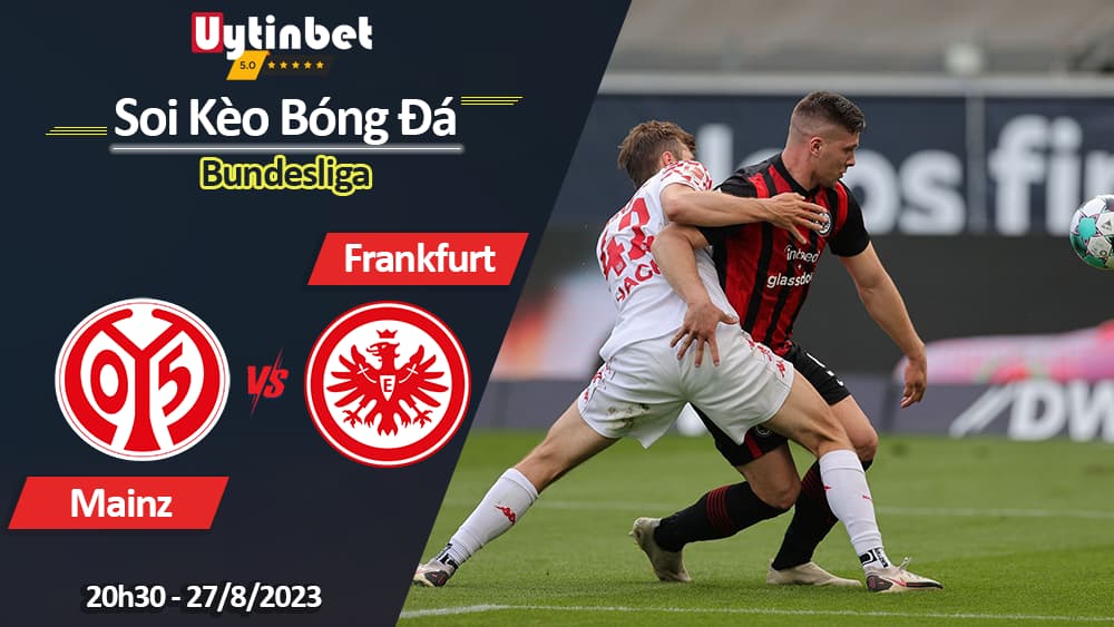 Soi kèo Mainz vs Eintracht Frankfurt, 20h30 ngày 27/8/2023