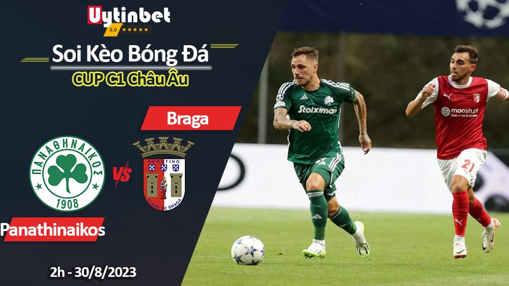 Soi kèo Panathinaikos vs Braga, 2h00 ngày 30/8/2023