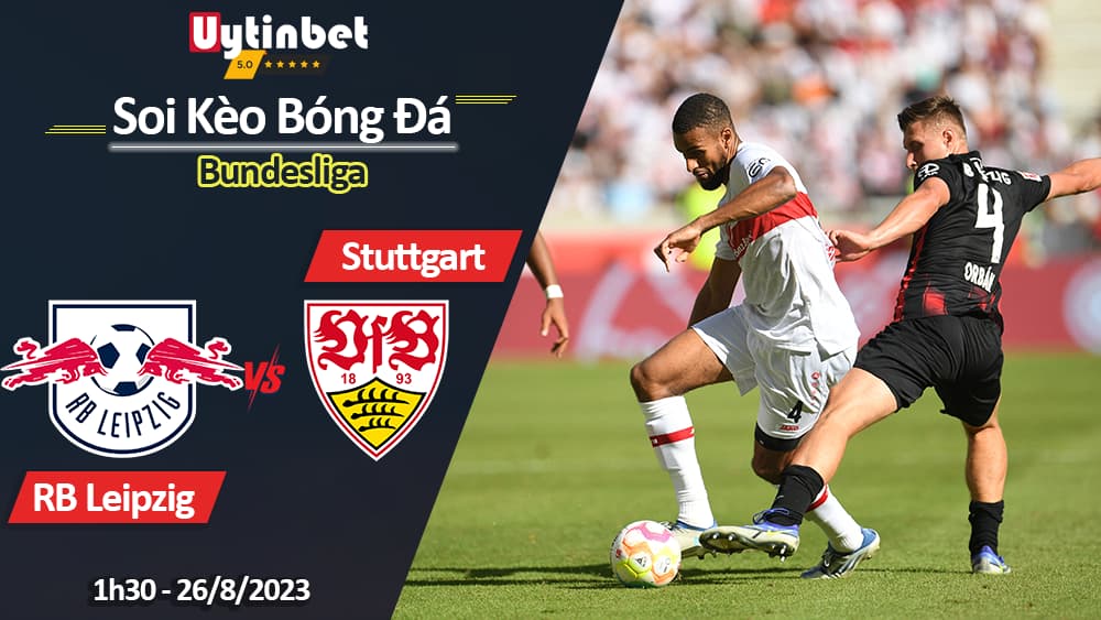 Soi kèo RB Leipzig vs Stuttgart, 1h30 ngày 26/8/2023