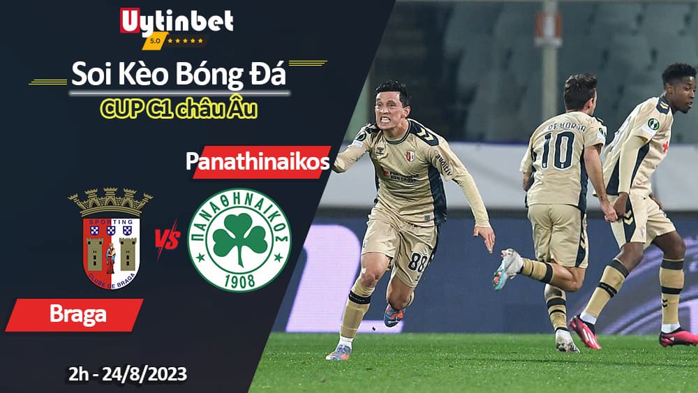Soi kèo Braga vs Panathinaikos, 2h00 ngày 24/8