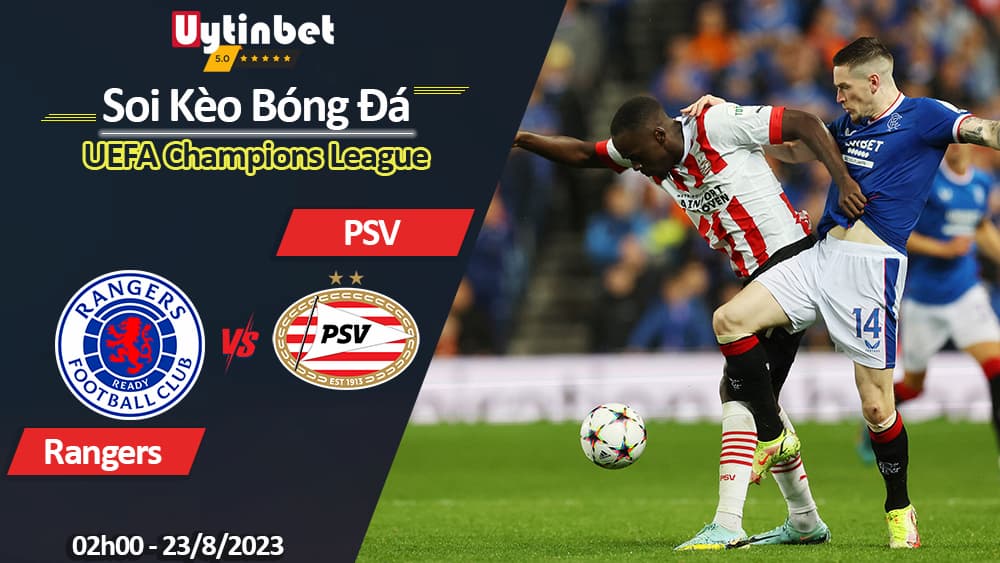 Soi kèo Rangers vs PSV 02h00 ngày 23/08/2023