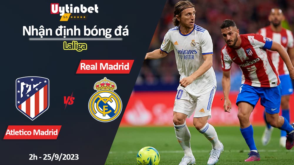 Nhận định bóng đá Atletico Madrid vs Real Madrid, 2h ngày 24/9/2023, Laliga