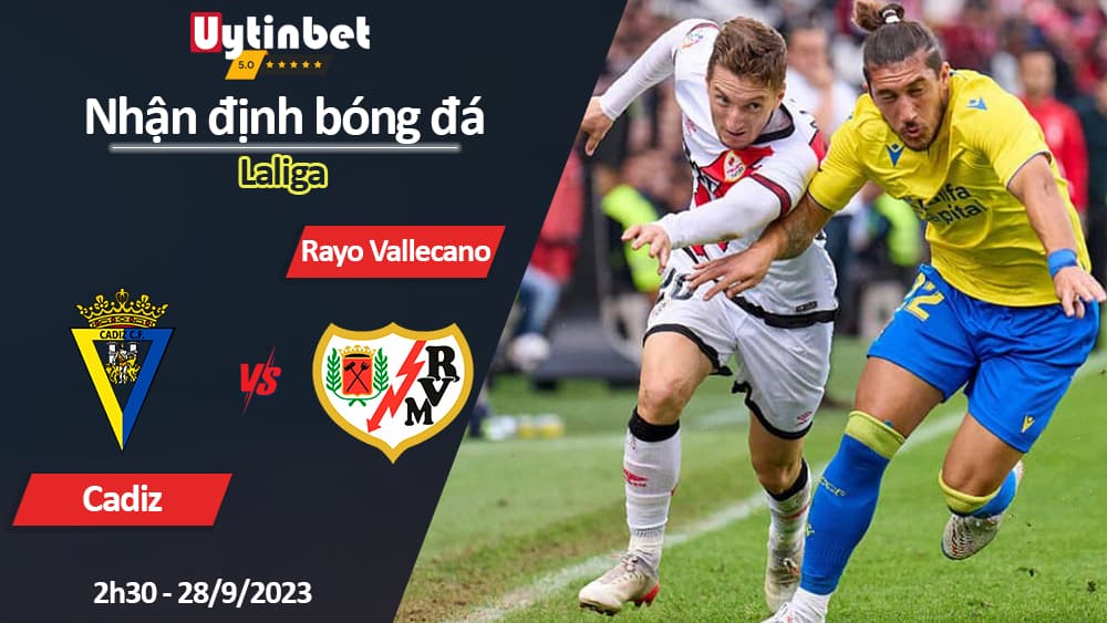 Nhận định bóng đá Cadiz vs Rayo Vallecano, 2h30 ngày 28/9/2023, Laliga