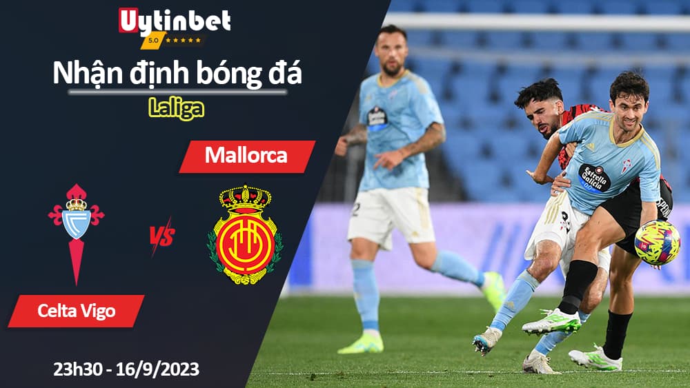 Nhận định bóng đá Celta Vigo vs Mallorca, 23h30 ngày 16/9/2023, Laliga