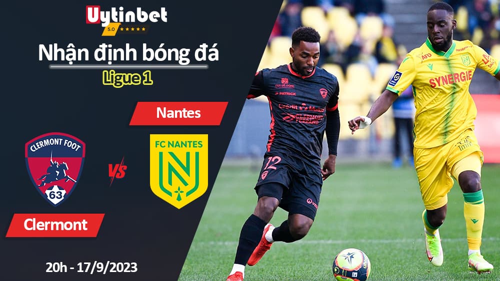 Nhận định bóng đá Clermont vs Nantes, 20h ngày 17/9/2023, Ligue 1