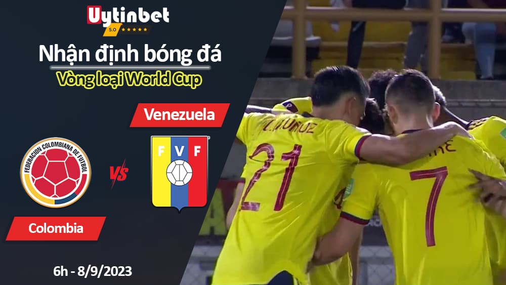 Nhận định bóng đá Colombia vs Venezuela, 6h ngày 8/9/2023, Vòng loại World Cup