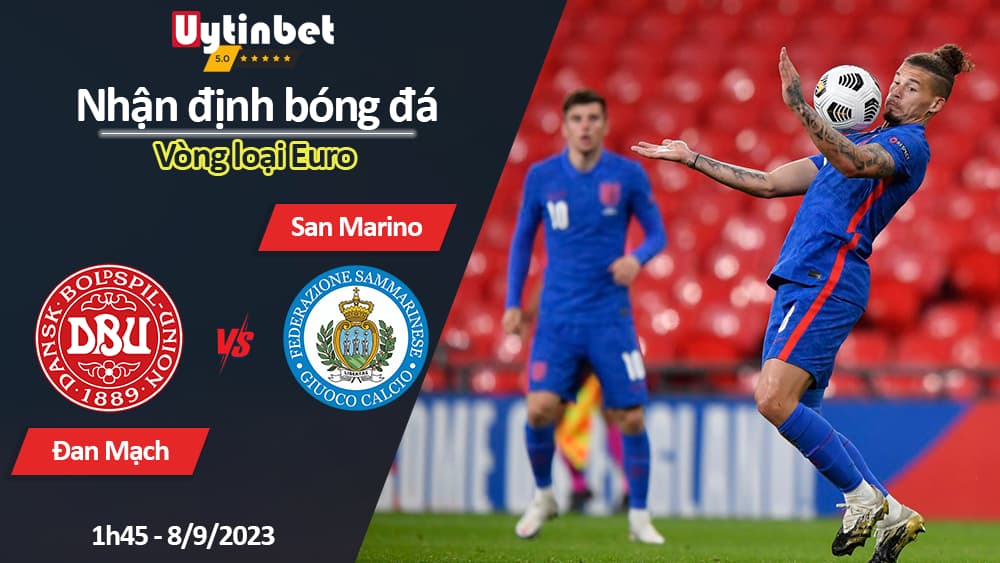 Nhận định bóng đá Đan Mạch vs San Marino, 1h45 ngày 8/9/2023, Vòng loại Euro