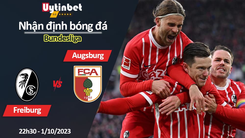 Nhận định bóng đá Freiburg vs Augsburg, 22h30 ngày 1/10/2023, Bundesliga