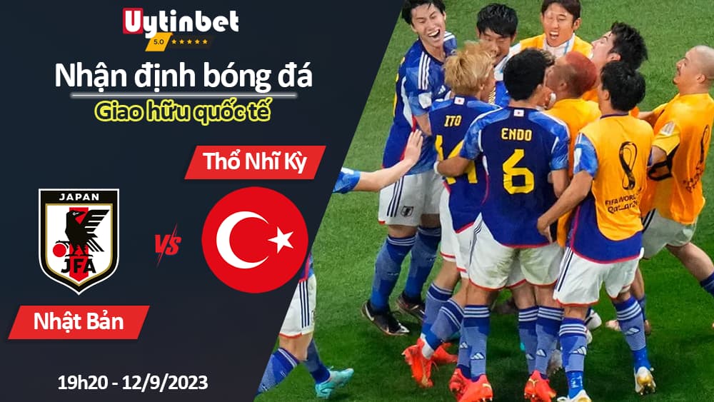 Nhận định bóng đá Nhật Bản vs Thổ Nhĩ Kỳ, 19h20 ngày 12/9/2023, giao hữu quốc tế