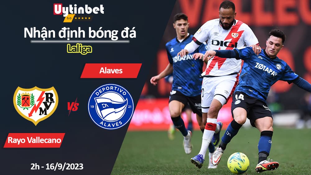 Nhận định bóng đá Rayo Vallecano vs Alaves, 2h ngày 16/9/2023, Laliga