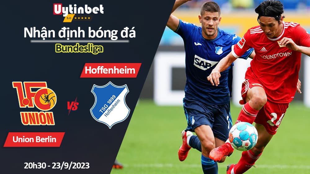 Nhận định bóng đá Union Berlin vs Hoffenheim, 20h30 ngày 23/9/2023, Bundesliga