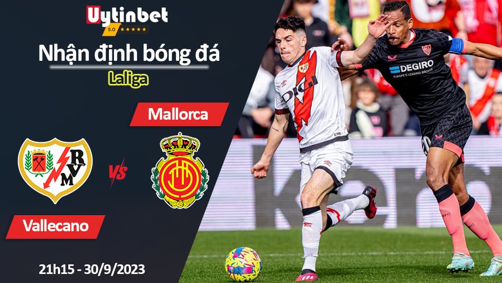 Nhận định bóng đá Vallecano vs Mallorca, 21h15 ngày 30/9/2023, Laliga